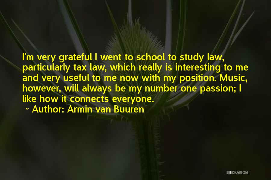 Armin Van Buuren Quotes: I'm Very Grateful I Went To School To Study Law, Particularly Tax Law, Which Really Is Interesting To Me And