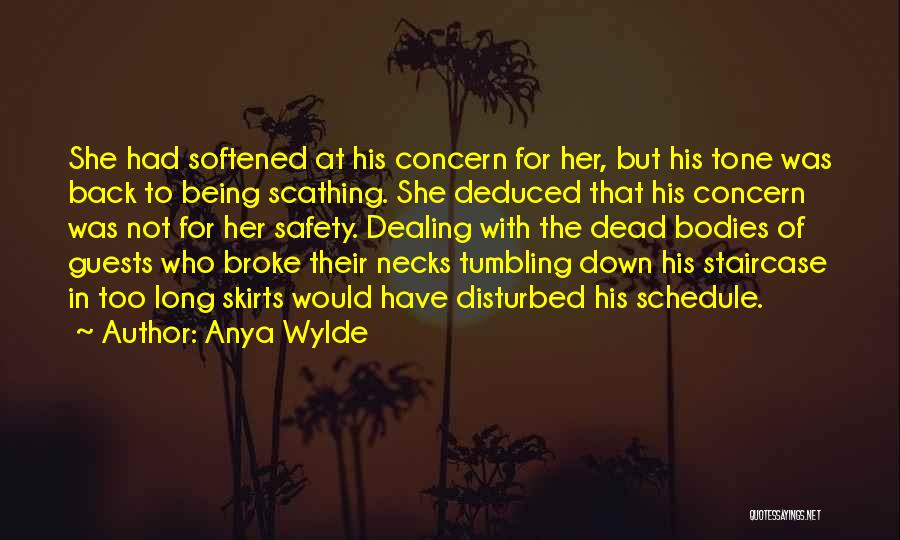 Anya Wylde Quotes: She Had Softened At His Concern For Her, But His Tone Was Back To Being Scathing. She Deduced That His