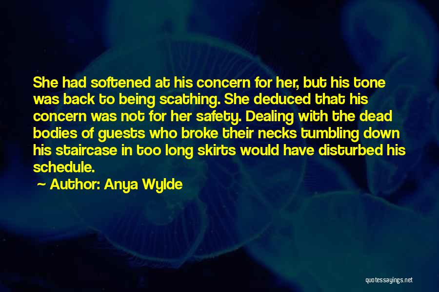 Anya Wylde Quotes: She Had Softened At His Concern For Her, But His Tone Was Back To Being Scathing. She Deduced That His