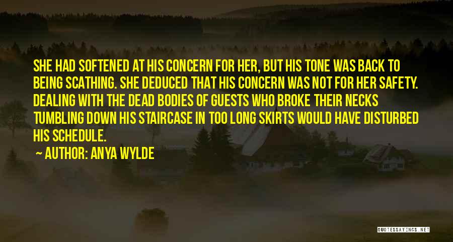 Anya Wylde Quotes: She Had Softened At His Concern For Her, But His Tone Was Back To Being Scathing. She Deduced That His