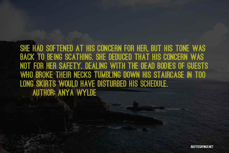 Anya Wylde Quotes: She Had Softened At His Concern For Her, But His Tone Was Back To Being Scathing. She Deduced That His