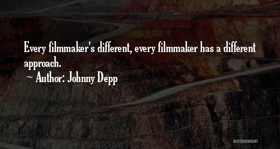 Johnny Depp Quotes: Every Filmmaker's Different, Every Filmmaker Has A Different Approach.