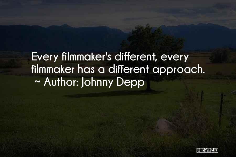 Johnny Depp Quotes: Every Filmmaker's Different, Every Filmmaker Has A Different Approach.