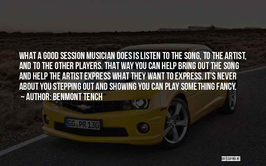 Benmont Tench Quotes: What A Good Session Musician Does Is Listen To The Song, To The Artist, And To The Other Players. That