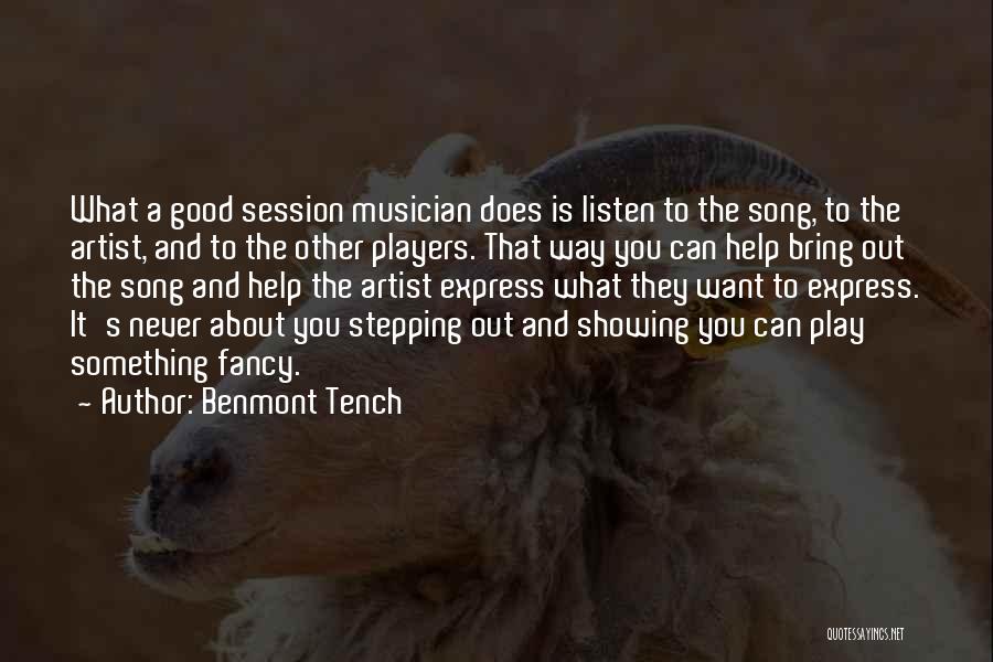 Benmont Tench Quotes: What A Good Session Musician Does Is Listen To The Song, To The Artist, And To The Other Players. That