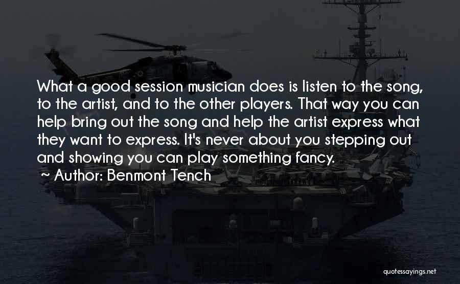 Benmont Tench Quotes: What A Good Session Musician Does Is Listen To The Song, To The Artist, And To The Other Players. That