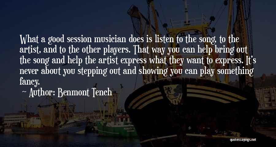 Benmont Tench Quotes: What A Good Session Musician Does Is Listen To The Song, To The Artist, And To The Other Players. That