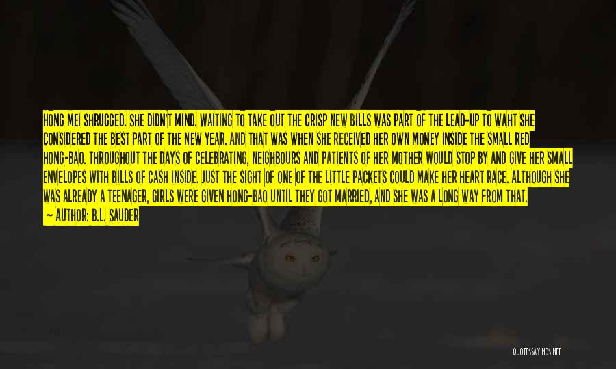 B.L. Sauder Quotes: Hong Mei Shrugged. She Didn't Mind. Waiting To Take Out The Crisp New Bills Was Part Of The Lead-up To