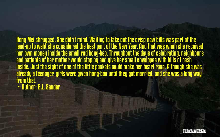 B.L. Sauder Quotes: Hong Mei Shrugged. She Didn't Mind. Waiting To Take Out The Crisp New Bills Was Part Of The Lead-up To