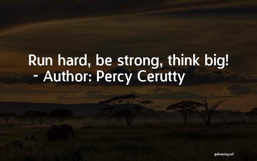 Percy Cerutty Quotes: Run Hard, Be Strong, Think Big!