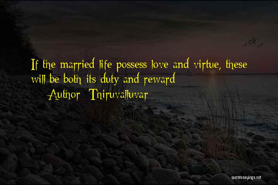 Thiruvalluvar Quotes: If The Married Life Possess Love And Virtue, These Will Be Both Its Duty And Reward