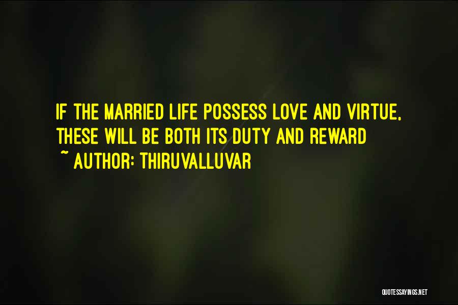 Thiruvalluvar Quotes: If The Married Life Possess Love And Virtue, These Will Be Both Its Duty And Reward