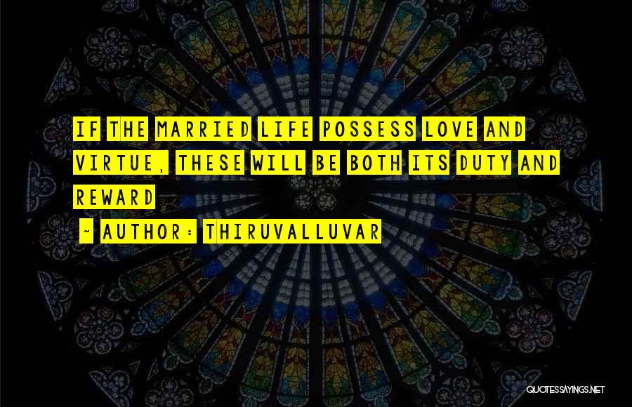 Thiruvalluvar Quotes: If The Married Life Possess Love And Virtue, These Will Be Both Its Duty And Reward