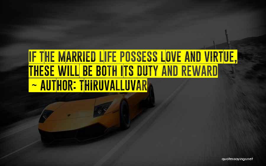 Thiruvalluvar Quotes: If The Married Life Possess Love And Virtue, These Will Be Both Its Duty And Reward