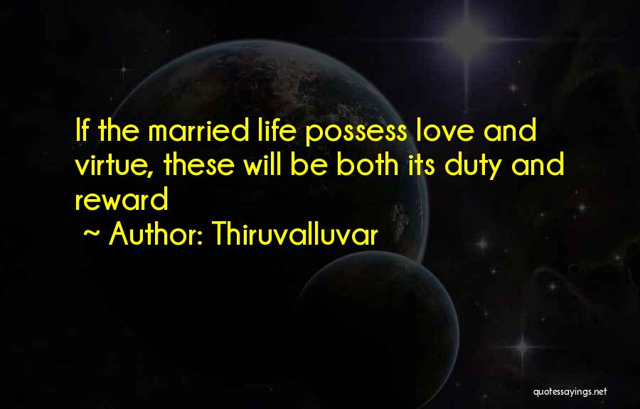 Thiruvalluvar Quotes: If The Married Life Possess Love And Virtue, These Will Be Both Its Duty And Reward