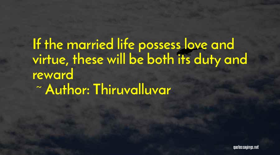 Thiruvalluvar Quotes: If The Married Life Possess Love And Virtue, These Will Be Both Its Duty And Reward