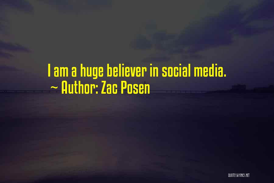 Zac Posen Quotes: I Am A Huge Believer In Social Media.