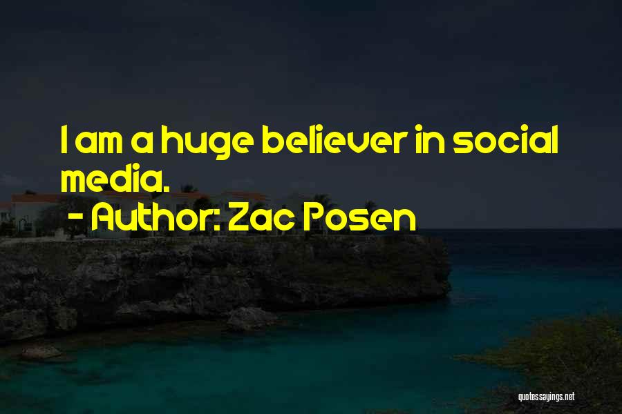 Zac Posen Quotes: I Am A Huge Believer In Social Media.