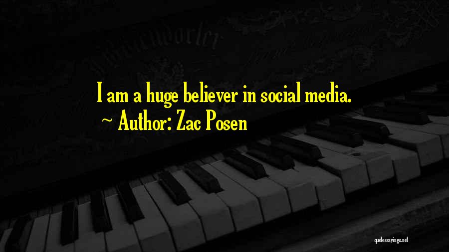 Zac Posen Quotes: I Am A Huge Believer In Social Media.