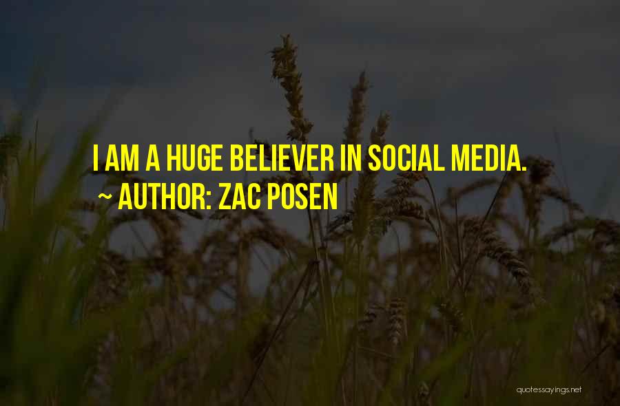 Zac Posen Quotes: I Am A Huge Believer In Social Media.