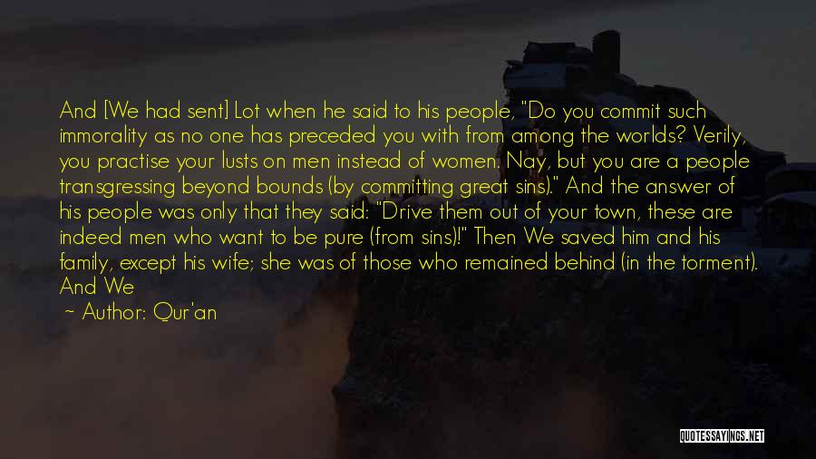 Qur'an Quotes: And [we Had Sent] Lot When He Said To His People, Do You Commit Such Immorality As No One Has
