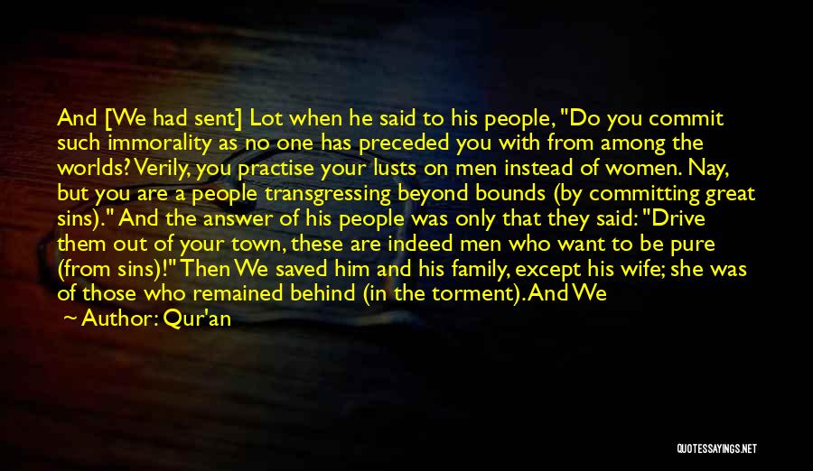 Qur'an Quotes: And [we Had Sent] Lot When He Said To His People, Do You Commit Such Immorality As No One Has