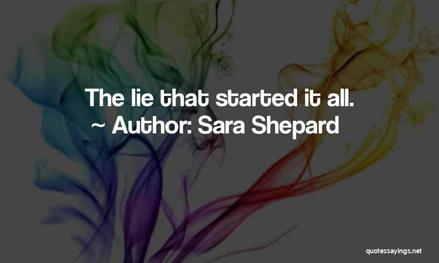 Sara Shepard Quotes: The Lie That Started It All.