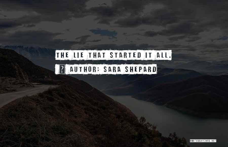 Sara Shepard Quotes: The Lie That Started It All.