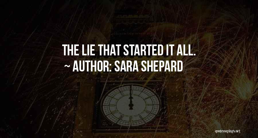 Sara Shepard Quotes: The Lie That Started It All.