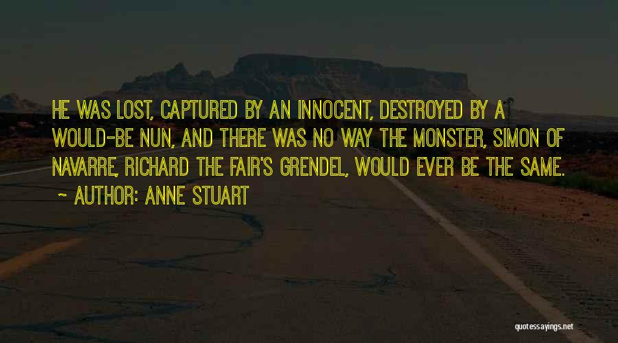 Anne Stuart Quotes: He Was Lost, Captured By An Innocent, Destroyed By A Would-be Nun, And There Was No Way The Monster, Simon