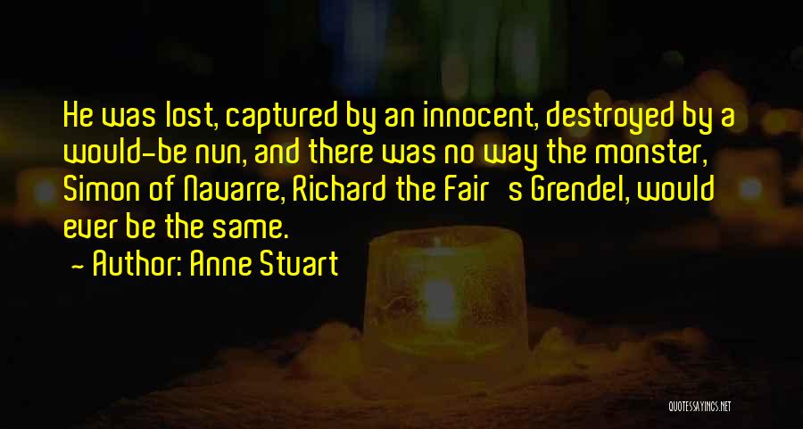 Anne Stuart Quotes: He Was Lost, Captured By An Innocent, Destroyed By A Would-be Nun, And There Was No Way The Monster, Simon