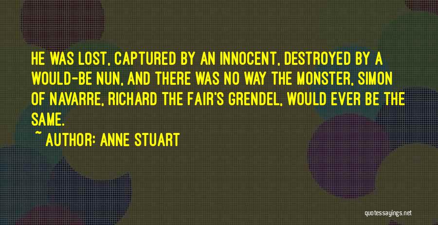 Anne Stuart Quotes: He Was Lost, Captured By An Innocent, Destroyed By A Would-be Nun, And There Was No Way The Monster, Simon