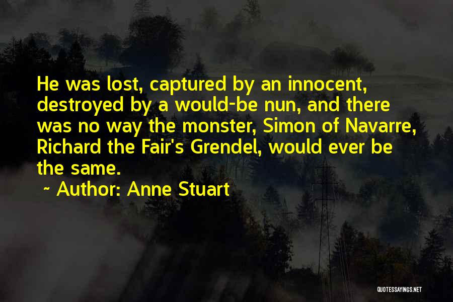 Anne Stuart Quotes: He Was Lost, Captured By An Innocent, Destroyed By A Would-be Nun, And There Was No Way The Monster, Simon