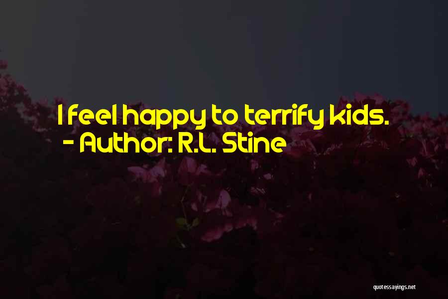 R.L. Stine Quotes: I Feel Happy To Terrify Kids.