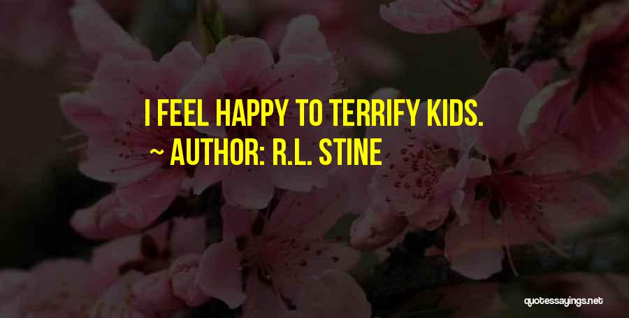 R.L. Stine Quotes: I Feel Happy To Terrify Kids.