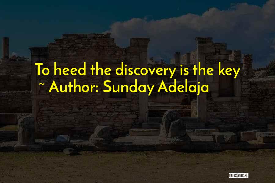 Sunday Adelaja Quotes: To Heed The Discovery Is The Key