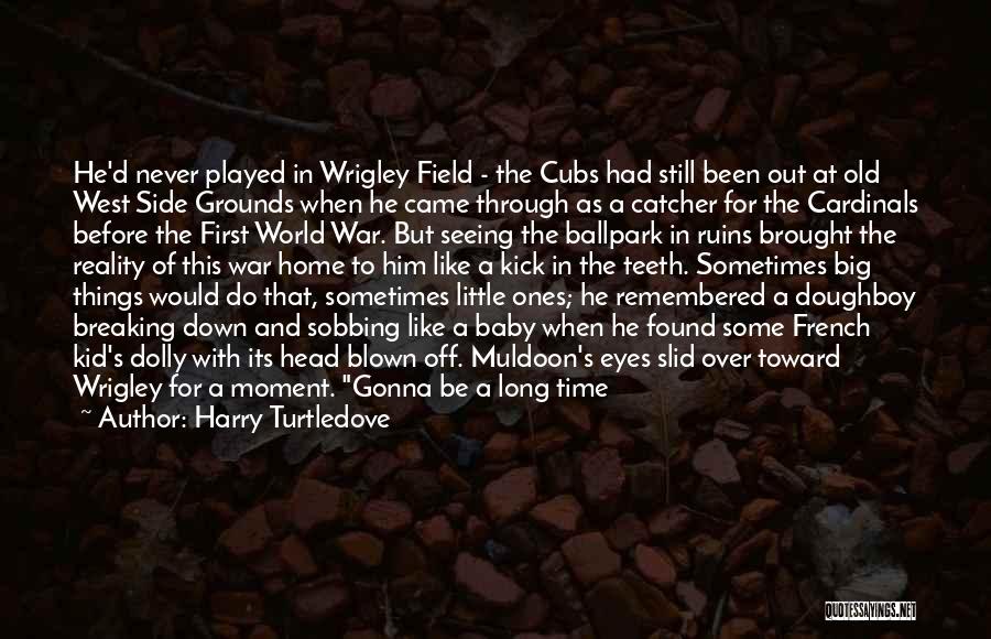 Harry Turtledove Quotes: He'd Never Played In Wrigley Field - The Cubs Had Still Been Out At Old West Side Grounds When He