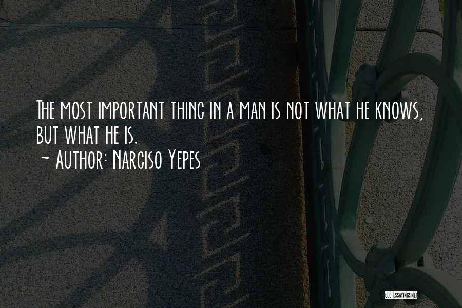 Narciso Yepes Quotes: The Most Important Thing In A Man Is Not What He Knows, But What He Is.