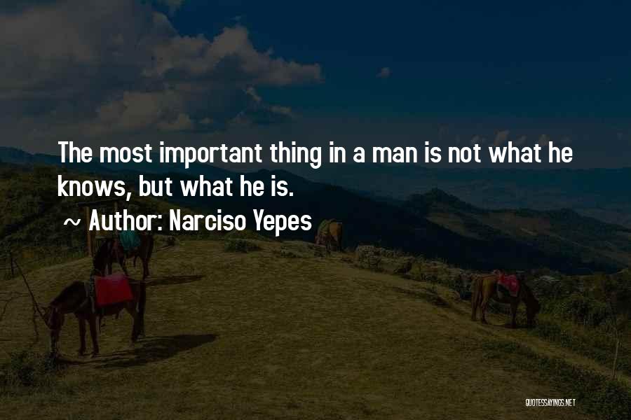 Narciso Yepes Quotes: The Most Important Thing In A Man Is Not What He Knows, But What He Is.