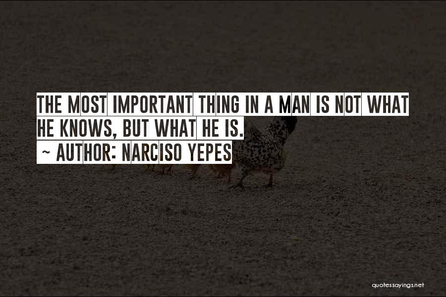 Narciso Yepes Quotes: The Most Important Thing In A Man Is Not What He Knows, But What He Is.