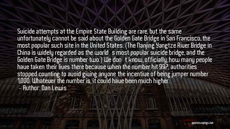 Dan Lewis Quotes: Suicide Attempts At The Empire State Building Are Rare, But The Same Unfortunately Cannot Be Said About The Golden Gate