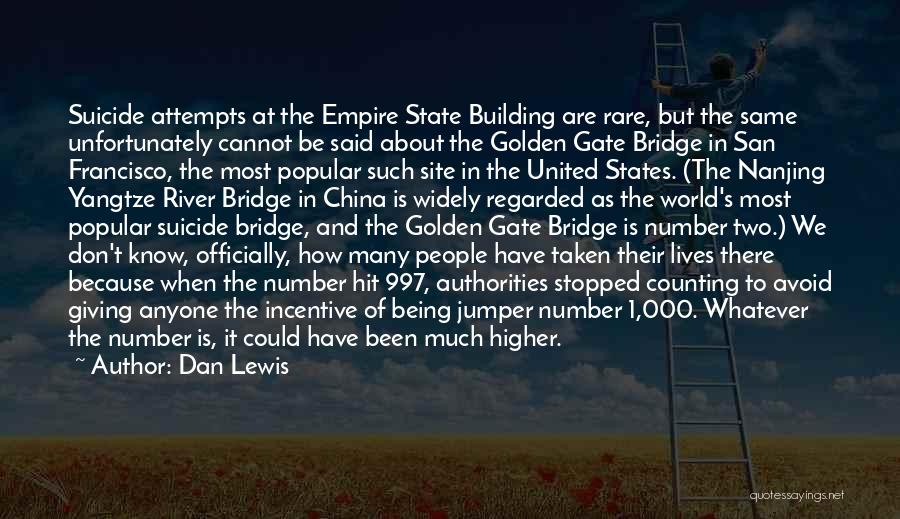 Dan Lewis Quotes: Suicide Attempts At The Empire State Building Are Rare, But The Same Unfortunately Cannot Be Said About The Golden Gate