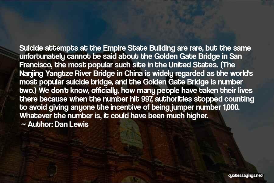 Dan Lewis Quotes: Suicide Attempts At The Empire State Building Are Rare, But The Same Unfortunately Cannot Be Said About The Golden Gate