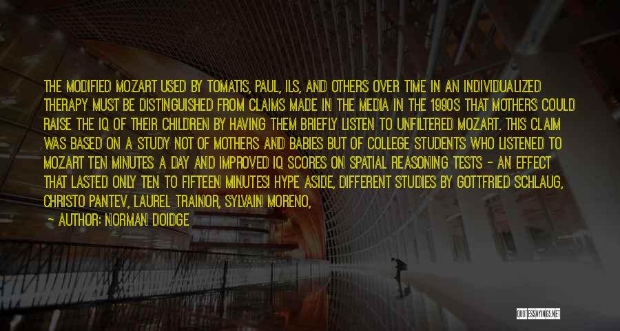 Norman Doidge Quotes: The Modified Mozart Used By Tomatis, Paul, Ils, And Others Over Time In An Individualized Therapy Must Be Distinguished From