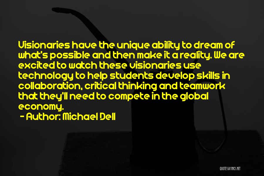 Michael Dell Quotes: Visionaries Have The Unique Ability To Dream Of What's Possible And Then Make It A Reality. We Are Excited To