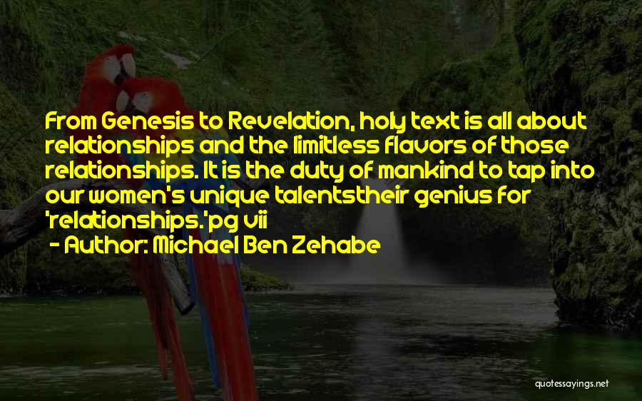 Michael Ben Zehabe Quotes: From Genesis To Revelation, Holy Text Is All About Relationships And The Limitless Flavors Of Those Relationships. It Is The