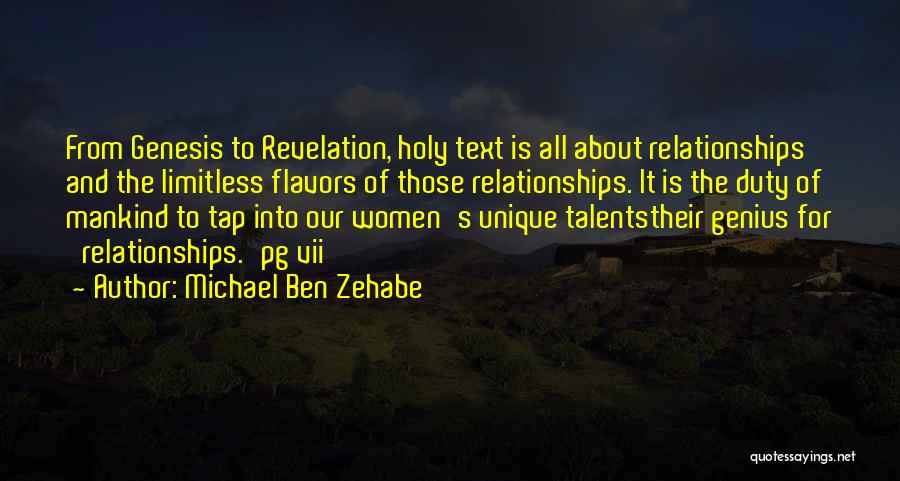 Michael Ben Zehabe Quotes: From Genesis To Revelation, Holy Text Is All About Relationships And The Limitless Flavors Of Those Relationships. It Is The