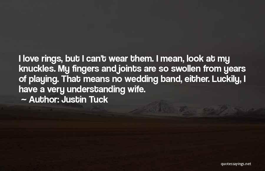 Justin Tuck Quotes: I Love Rings, But I Can't Wear Them. I Mean, Look At My Knuckles. My Fingers And Joints Are So