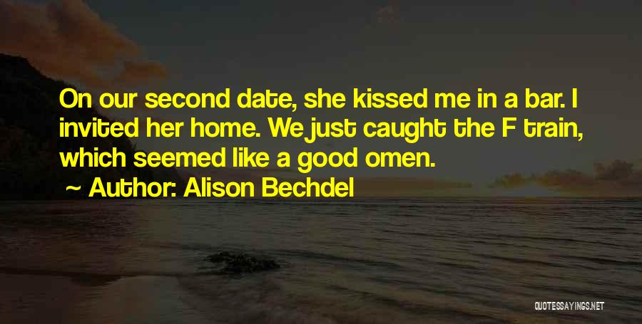 Alison Bechdel Quotes: On Our Second Date, She Kissed Me In A Bar. I Invited Her Home. We Just Caught The F Train,