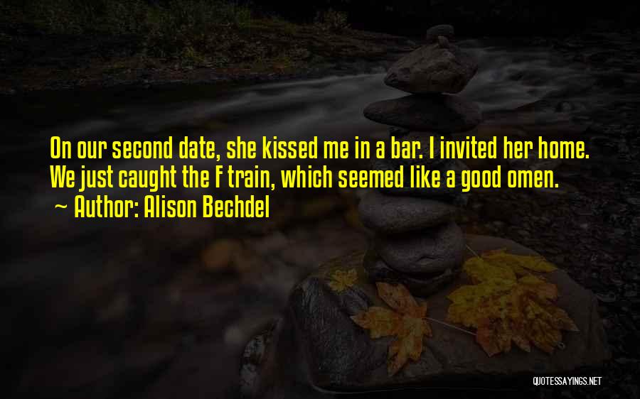 Alison Bechdel Quotes: On Our Second Date, She Kissed Me In A Bar. I Invited Her Home. We Just Caught The F Train,